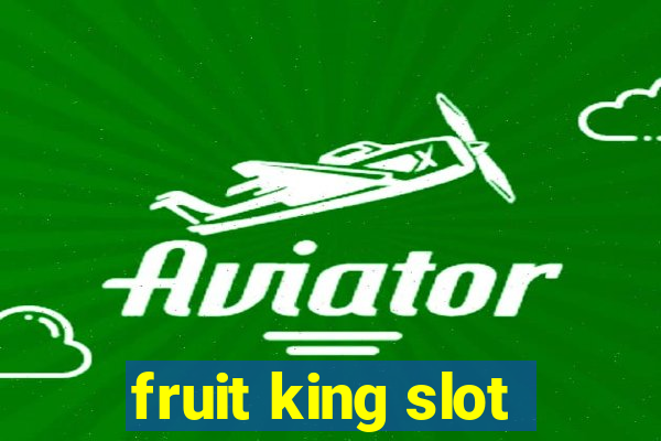 fruit king slot