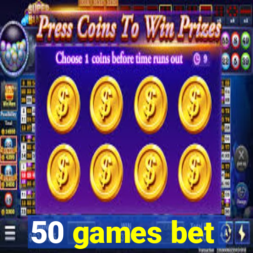 50 games bet