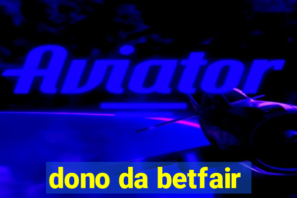 dono da betfair