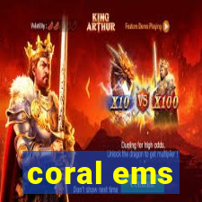 coral ems