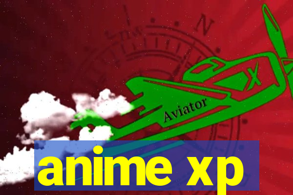 anime xp