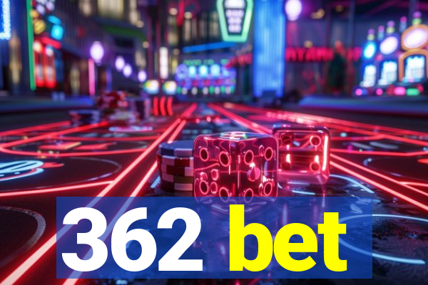 362 bet