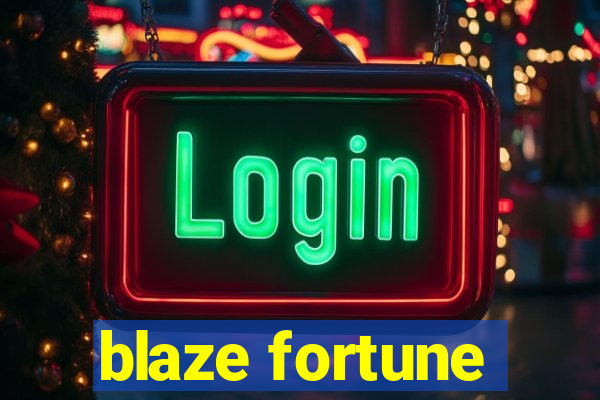 blaze fortune