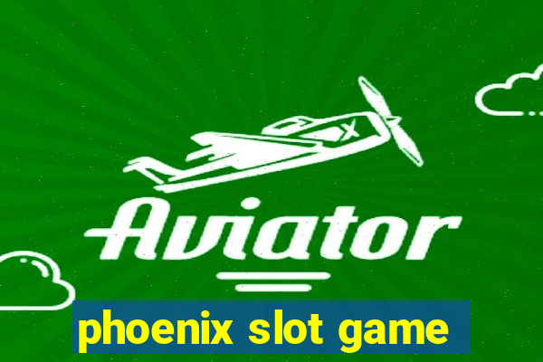 phoenix slot game