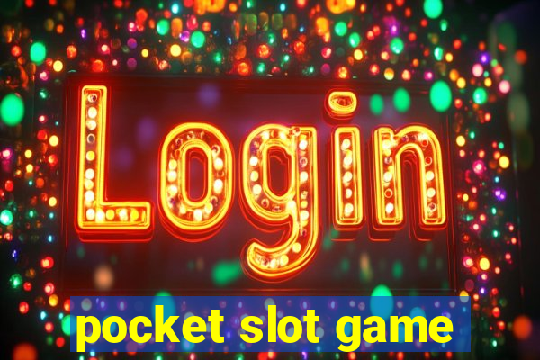 pocket slot game