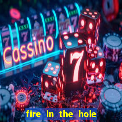 fire in the hole casino game