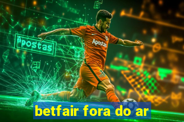 betfair fora do ar