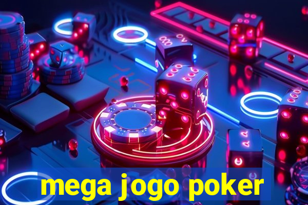 mega jogo poker