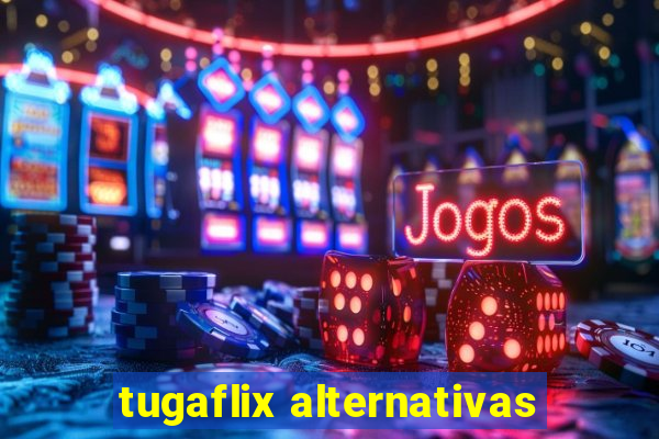 tugaflix alternativas