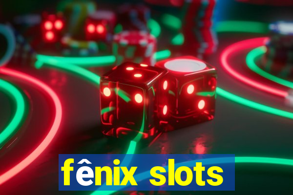 fênix slots