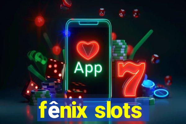 fênix slots