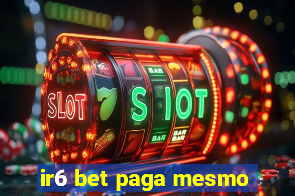 ir6 bet paga mesmo