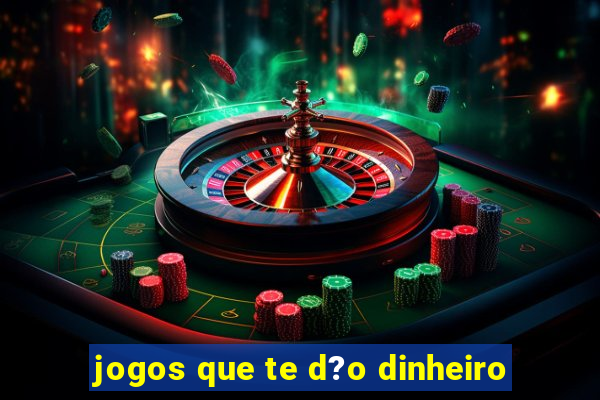 jogos que te d?o dinheiro