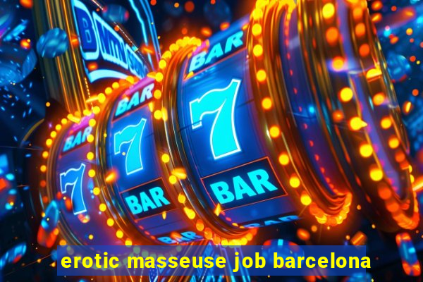 erotic masseuse job barcelona