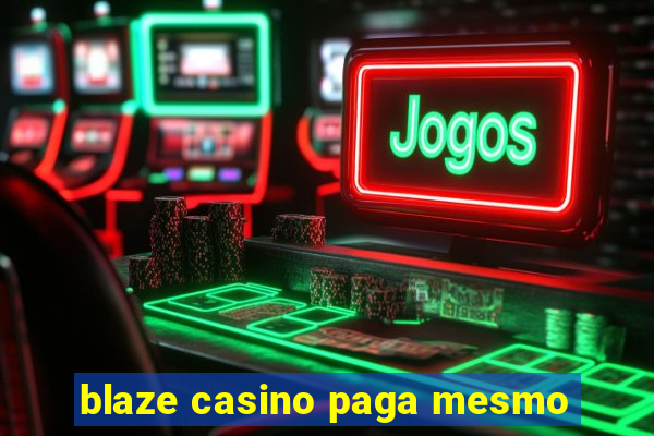 blaze casino paga mesmo