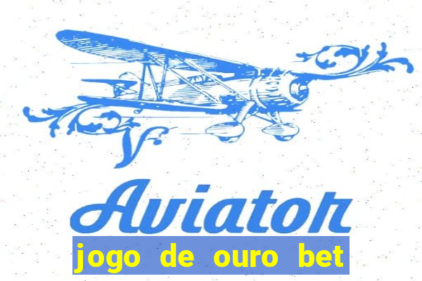 jogo de ouro bet código promocional