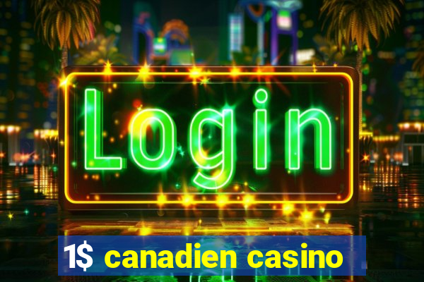 1$ canadien casino