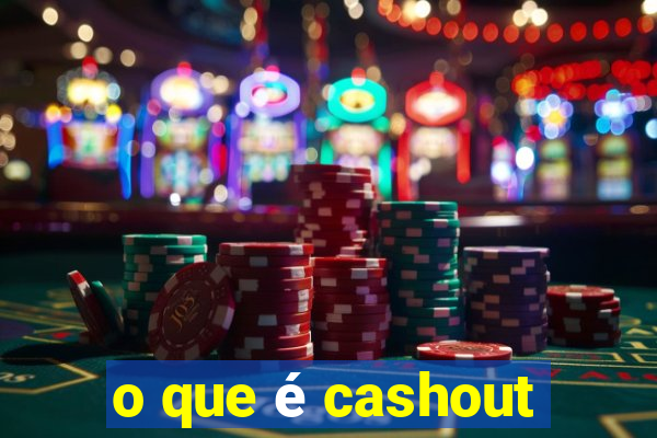 o que é cashout