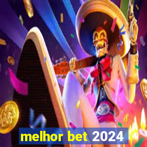 melhor bet 2024