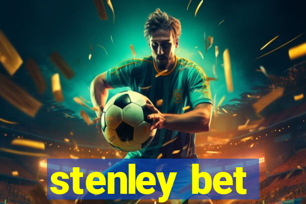 stenley bet