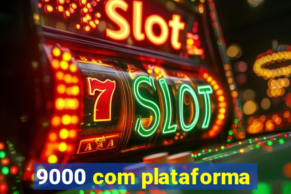 9000 com plataforma