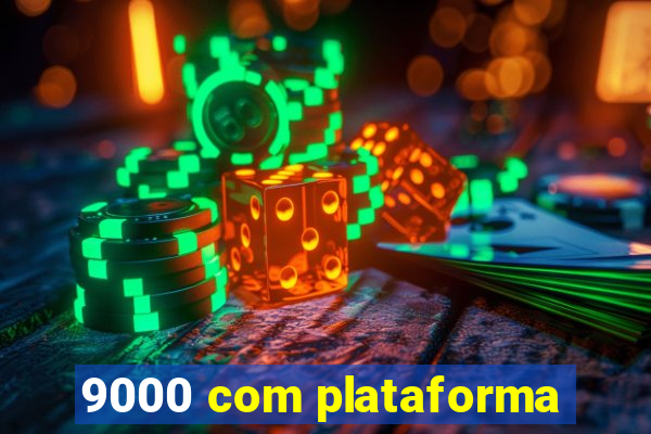 9000 com plataforma