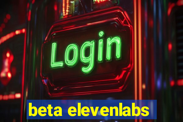 beta elevenlabs