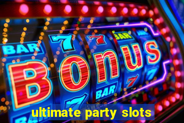 ultimate party slots