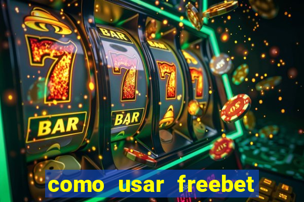 como usar freebet vai de bet