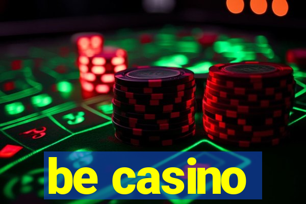 be casino