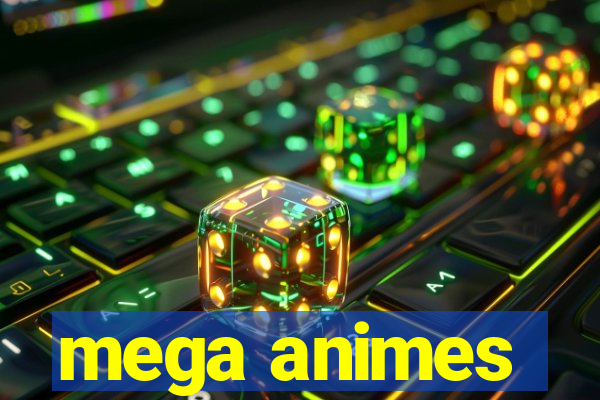 mega animes