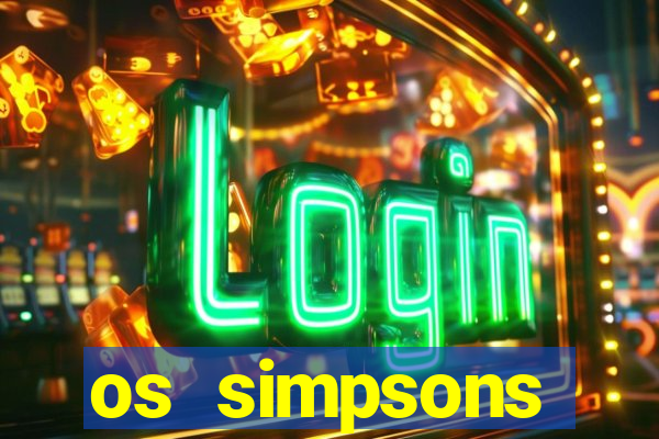 os simpsons assistir online dublado