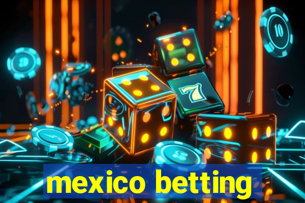 mexico betting