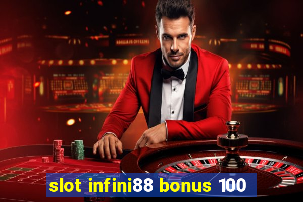 slot infini88 bonus 100