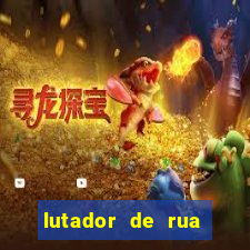 lutador de rua filme completo dublado mega filmes