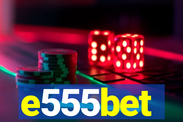 e555bet