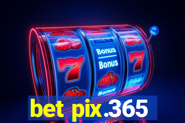 bet pix.365