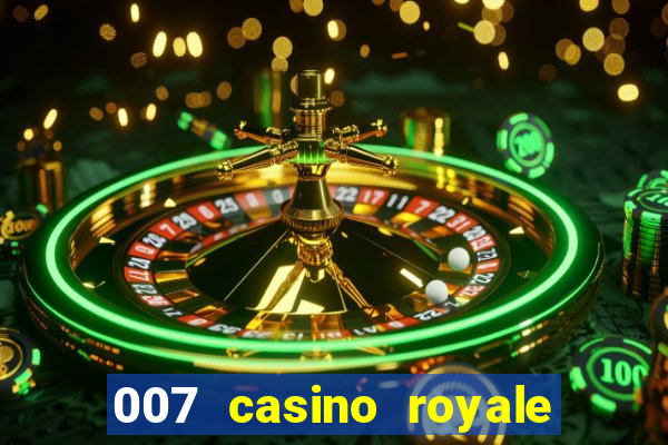 007 casino royale félicité du jeu