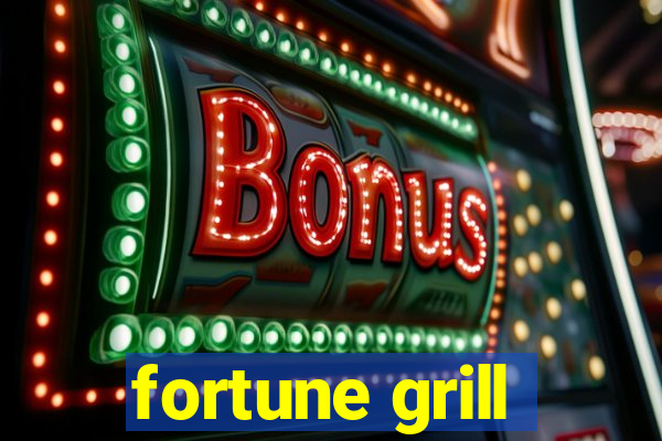 fortune grill