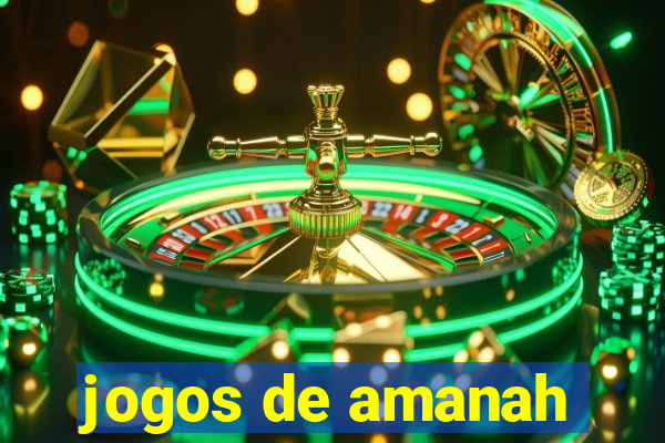 jogos de amanah