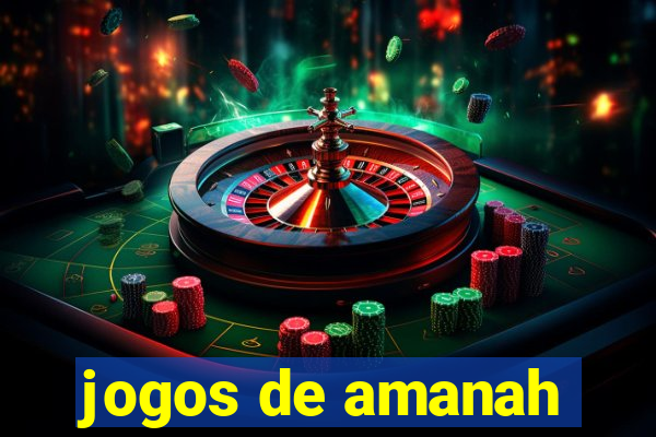 jogos de amanah