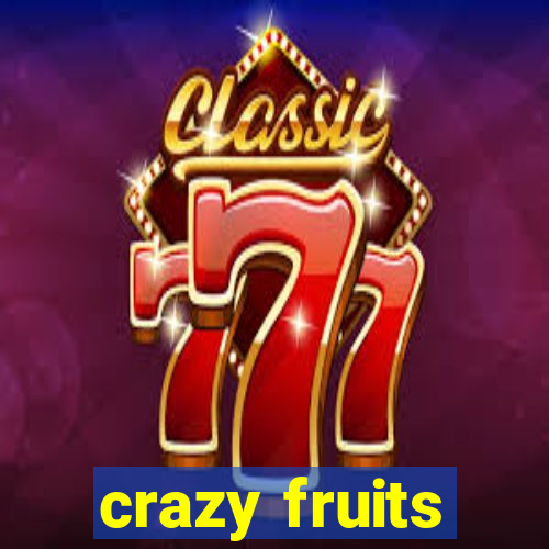 crazy fruits