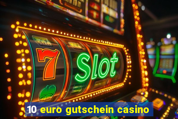 10 euro gutschein casino