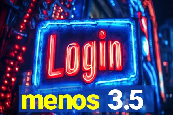 menos 3.5