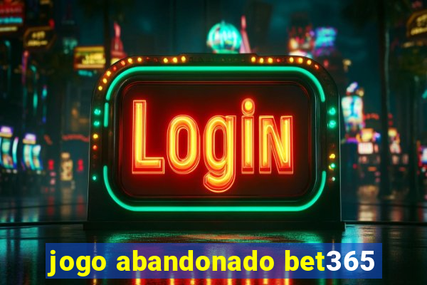 jogo abandonado bet365