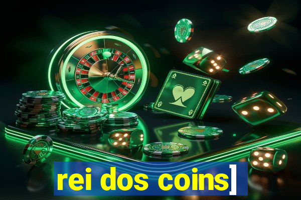 rei dos coins]