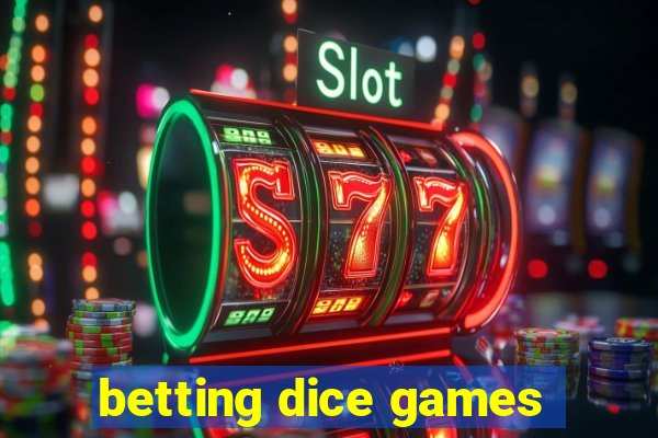 betting dice games