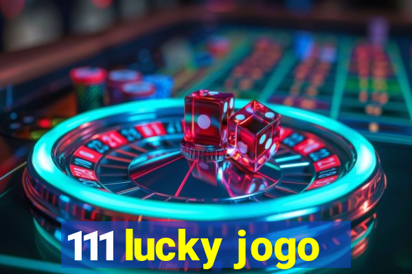 111 lucky jogo