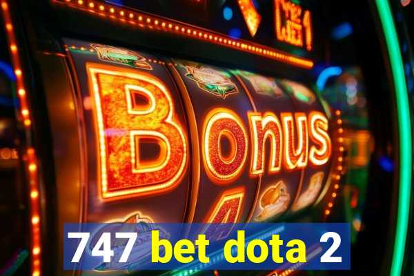 747 bet dota 2