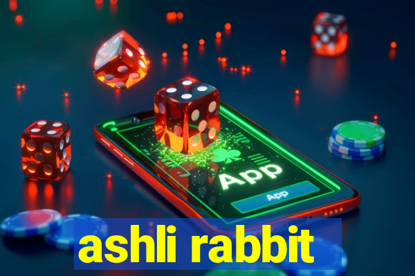 ashli rabbit